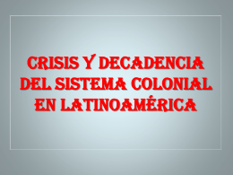 crisis y decadencia del sistema colonial en latinoamérica