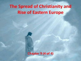 PPt 4 of 4 - Christianity Spreads to Eastern Europe