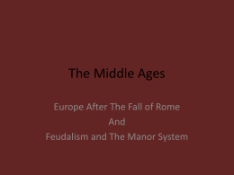 Europe After the Fall of Rome & Feudalism and Manor