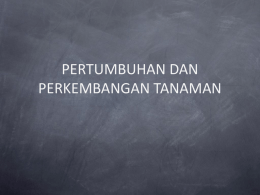 PERTUMBUHAN DAN PERKEMBANGAN TANAMAN