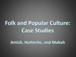Folk and Popular Culture: Case Studies Amish, Hutterite, and Makah