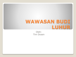 Where ? When ? Who ? What ? Wawasan Budi Luhur What