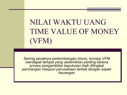 NILAI WAKTU UANG TIME VALUE OF MONEY (VFM)