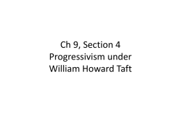 ppt Ch 9, sec 4 Progressivism Under Taft