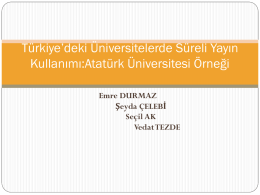Türkiye deki Üniversitelerde Süreli Yay*n Kullan*m*:Atatürk