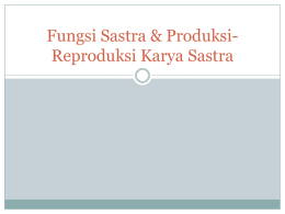 Fungsi Sastra & Produksi-Reproduksi Karya Sastra