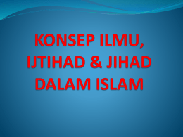 1 KONSEP ILMU, IJTIHAD & JIHAD DALAM ISLAM