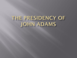 The Presidency of John Adams Essential Question