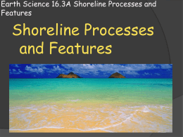 Earth Science 16.3 Shoreline Processes and Features
