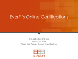 EverFi Presentation 3.26.14 - Piney East Perkins Consortium