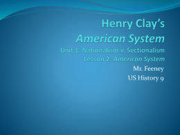 Henry Clay*s American System Unit 1: Nationalism v