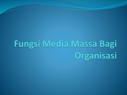 Bab 2. Upload_Fungsi Media Massa Bagi Organisasi