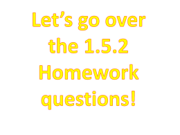 Let`s go over the 1.5.2 Homework questions!