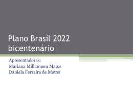 Plano Brasil 2022 – Daniela Matos e Mariana Milhomem
