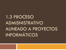 1.3 proceso admisnistrativo alineado a proyectos informáticos