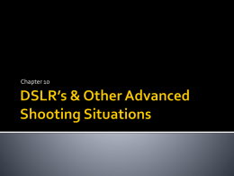 DSLR`s & Other Advanced Shooting Situations