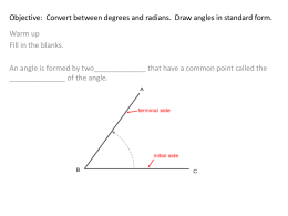 Objective: Convert between degrees and radians. Draw angles in