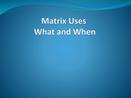 Matrix Uses What and When