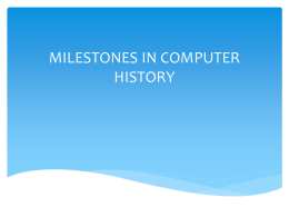 MILESTONES IN COMPUTER HISTORY