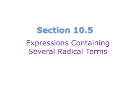 Section 10.5 - Expressions with Several Radicals
