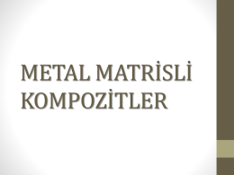 Metal Matrisli Kompozit Malzemelerin Üretim Yöntemleri A ) Katı Faz