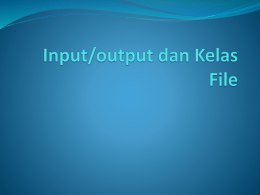 Input/output dan Kelas File
