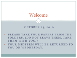 Your midterm will be returned to you on Wednesday.