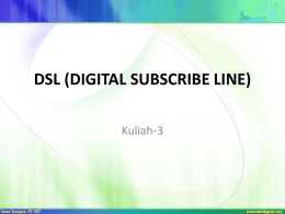 DSL (DIGITAL SUBSCRIBE LINE)