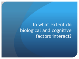 Cognitive and Biological factors interact