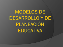 Modelos de desarrollo y de planeación educativa