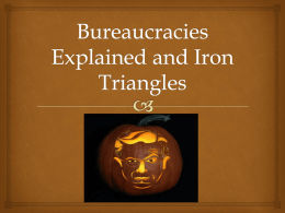 Bureaucracies Explained and Iron Triangles