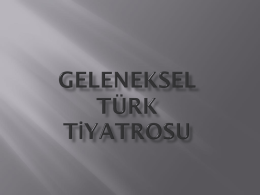 Geleneksel Türk Tiyatrosu Hakkında Bilgi (sunu)