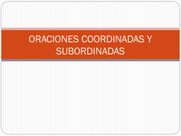 ORACIONES COORDINADAS Y SUBORDINADAS
