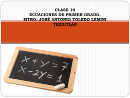 CLASE 10 ECUACIONES DE PRIMER GRADO. MTRO