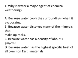1. Why is water a major agent of chemical weathering? A. Because