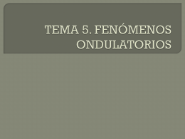 TEMA 5. FENÓMENOS ONDULATORIOS