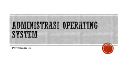 PPTI – 04 – Administrasi Operating System