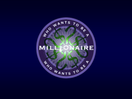 1.2 Who Wants to Be a Millionaire