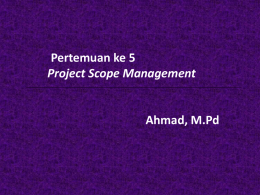 Pertemuan ke 5 Project Scope Management Ahmad, M.Pd