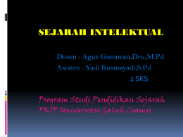 SEJARAH INTELEKTUAL Dosen : Agus Gunawan,Drs.,M.Pd