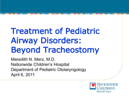 Treatment of Pediatric Airway Disorders: Beyond Tracheostomy