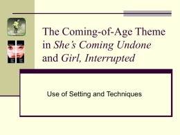 The Coming-of-Age Theme in She`s Coming Undone and Girl