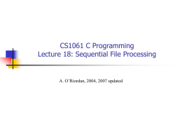 CS1061 C Programming Lecture 18: Sequential File Processing