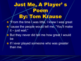 Just Me, A Player` s Poem By: Tom Krause