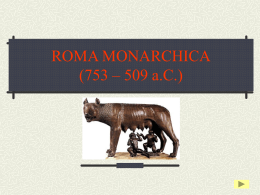 ROMA MONARCHICA (753 – 509 a.C.)