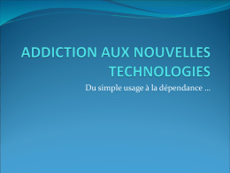 ADDICTION AUX NOUVELLES TECHNOLOGIES