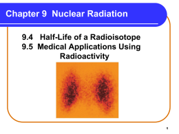 9.4, 9.5 Half-life of a radioisotope and medical applications