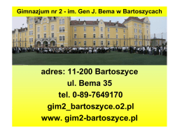 Gimnazjum nr 2 - im. Gen J. Bema w Bartoszycach adres: 11