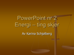 PowerPoint nr 2 Energi – ting skjer