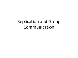 Replication and Group Communication